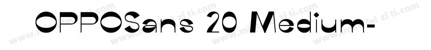 字体名称OPPOSans 20 Medium字体转换